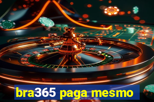 bra365 paga mesmo